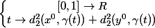 \left\lbrace\begin{matrix} [0,1] \rightarrow R\\ t \rightarrow d^{2}_{2}(x^{0}, \gamma (t))+d^{2}_{2}(y^{0},\gamma (t)) \end{matrix}\right.